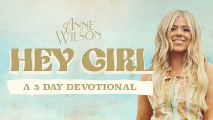 Promotional image for 'Hey Girl' 5 Day Devotional by Anne Wilson with a woman on the right side.
